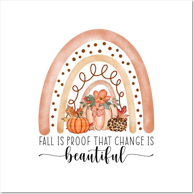 Fall Is Proof That Change Is Beautiful Wall Art by little.tunny